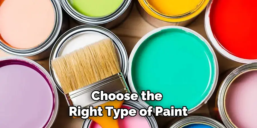 Choose the Right Type of Paint