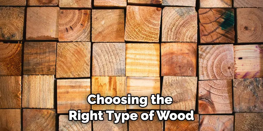 Choosing the Right Type of Wood