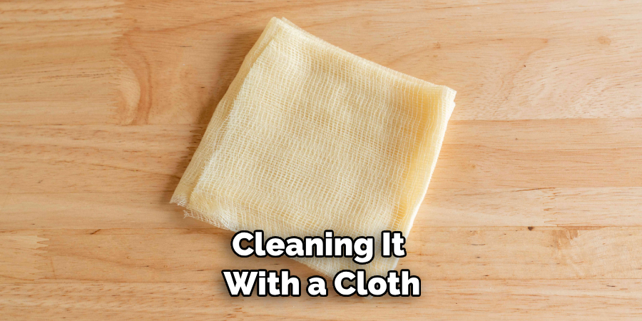 Cleaning It With a Cloth