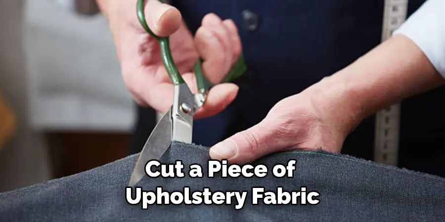Cut a Piece of Upholstery Fabric