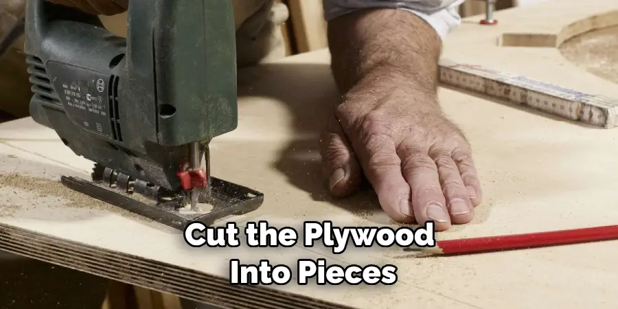 Cut the Plywood Into Pieces