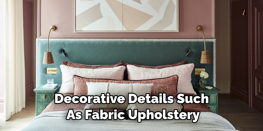 Decorative Details Such as Fabric Upholstery