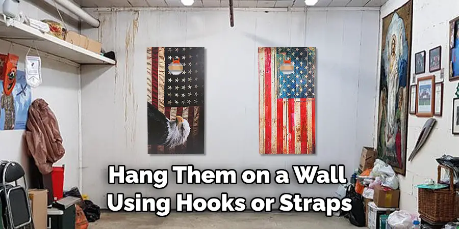 Hang Them on a Wall Using Hooks or Straps
