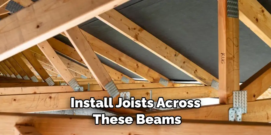 Install Joists Across These Beams