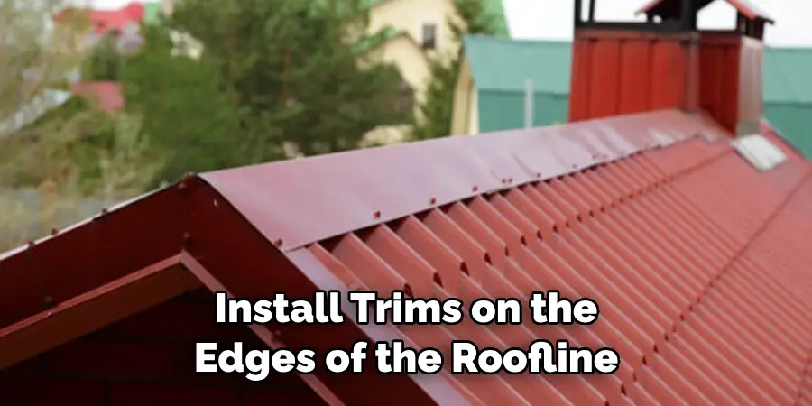  Install Trims on the Edges of the Roofline