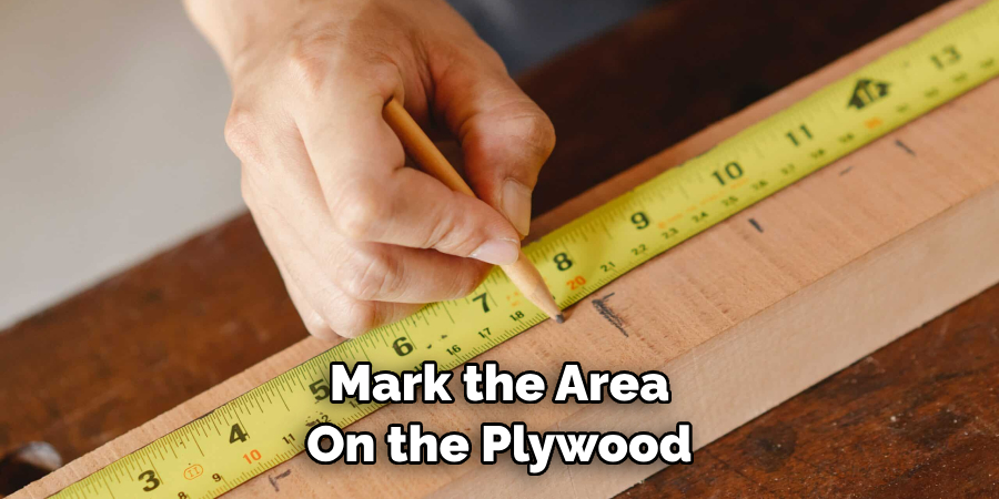 Mark the Area on the Plywood 