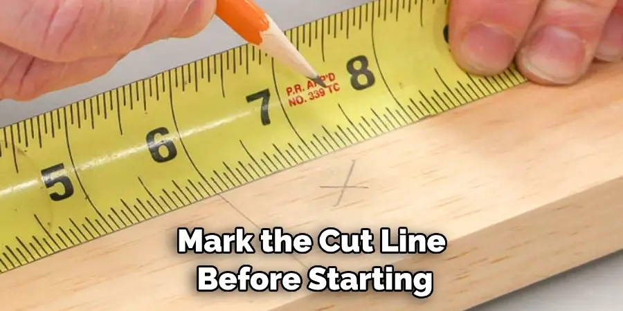 Mark the Cut Line Before Starting