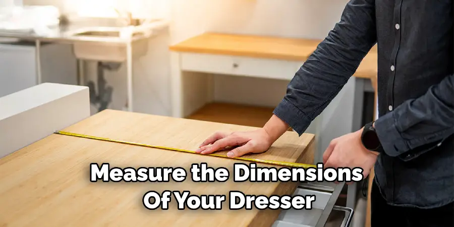 Measure the Dimensions of Your Dresser