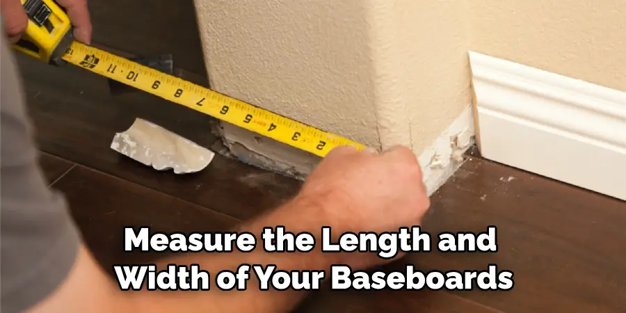 Measure the Length and Width of Your Baseboards