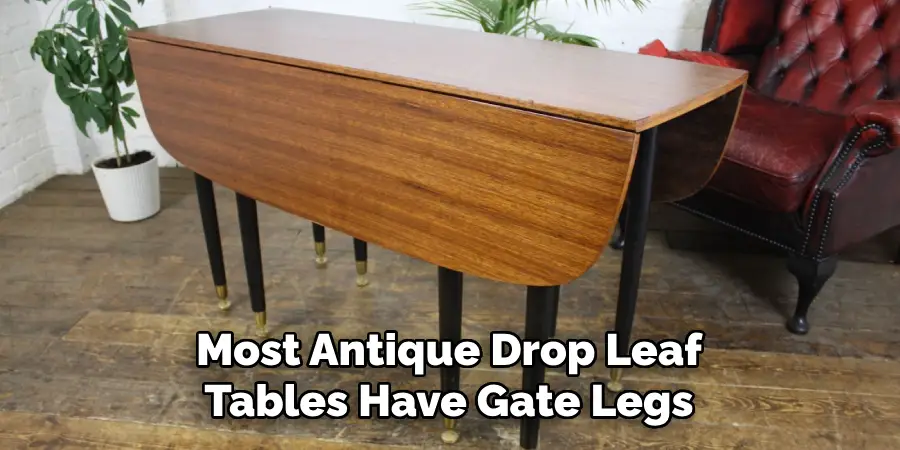 Most Antique Drop Leaf Tables Have Gate Legs
