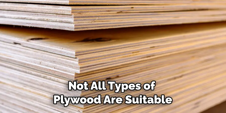 Not All Types of Plywood Are Suitable