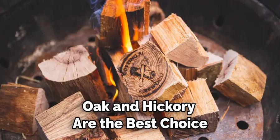 Oak and Hickory Are the Best Choice