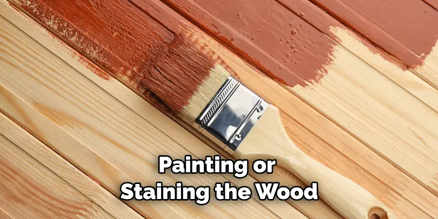 Painting or Staining the Wood