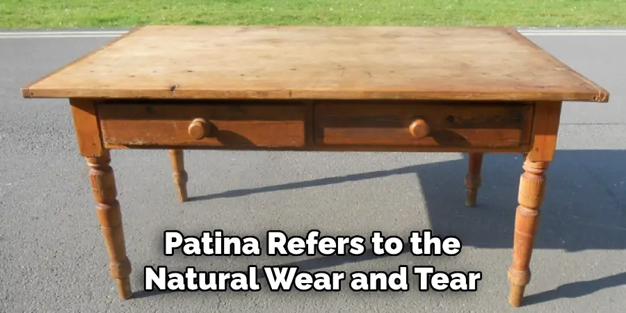 Patina Refers to the Natural Wear and Tear
