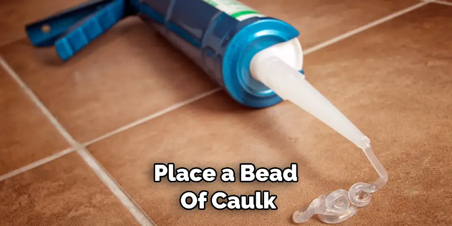 Place a Bead of Caulk