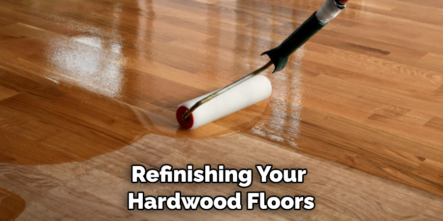 Refinishing Your Hardwood Floors