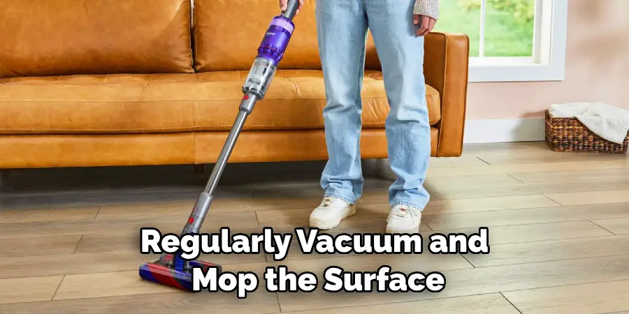 Regularly Vacuum and Mop the Surface