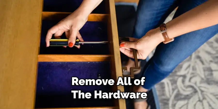 Remove All of the Hardware From Your Dresser