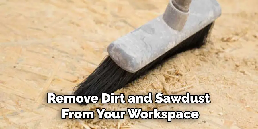Remove Dirt and Sawdust From Your Workspace
