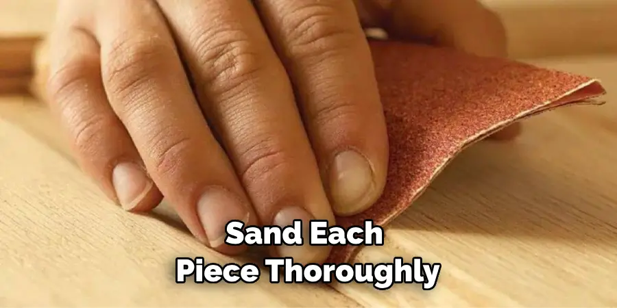 Sand Each Piece Thoroughly