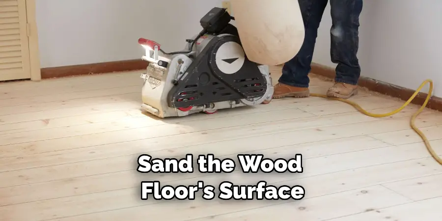 Sand the Wood Floor's Surface