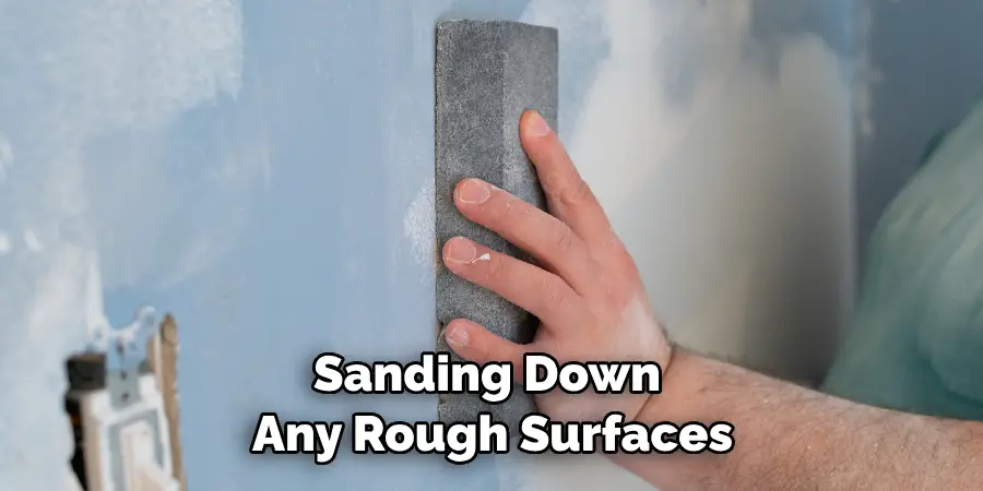 Sanding Down Any Rough Surfaces