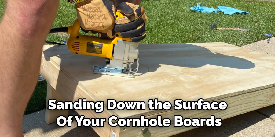 Sanding Down the Surface of Your Cornhole Boards