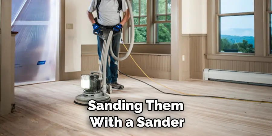 Sanding Them With a Sander