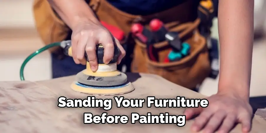 Sanding Your Furniture Before Painting