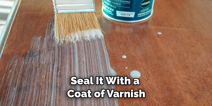 Seal It With a Coat of Varnish