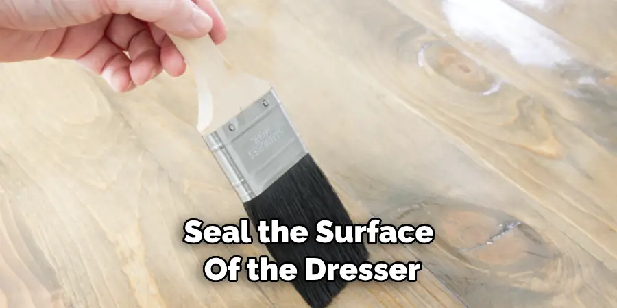 Seal the Surface of the Dresser