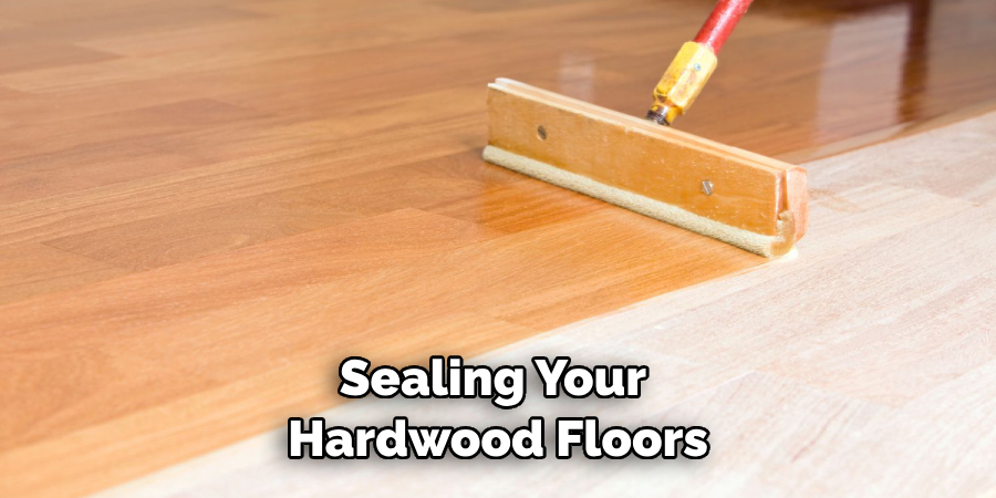 Sealing Your Hardwood Floors
