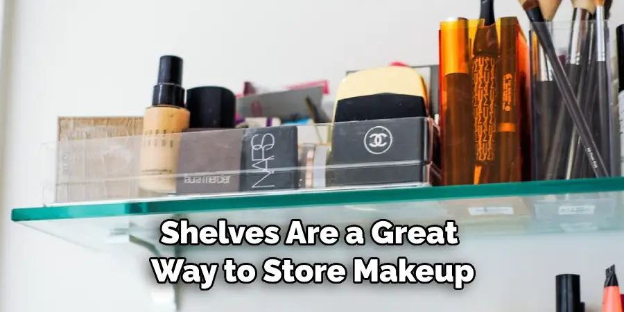 Shelves Are a Great Way to Store Makeup