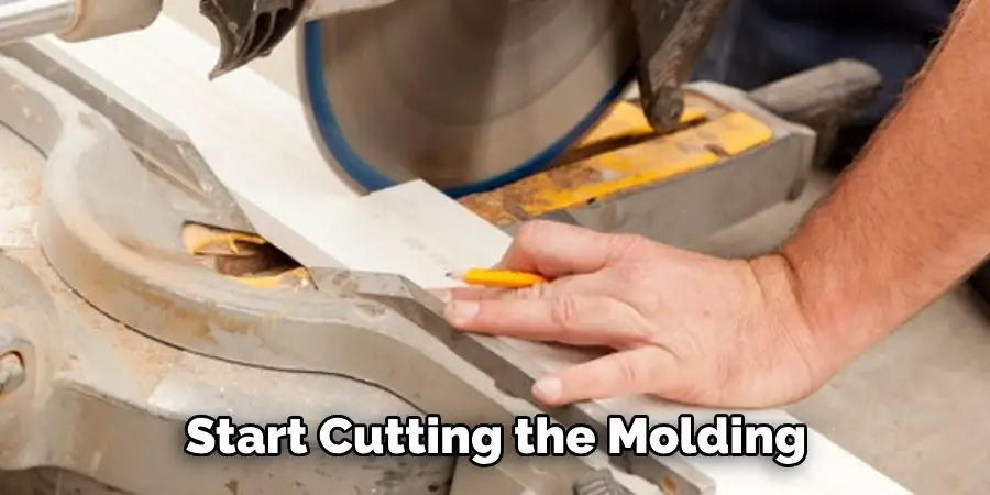 Start Cutting the Molding