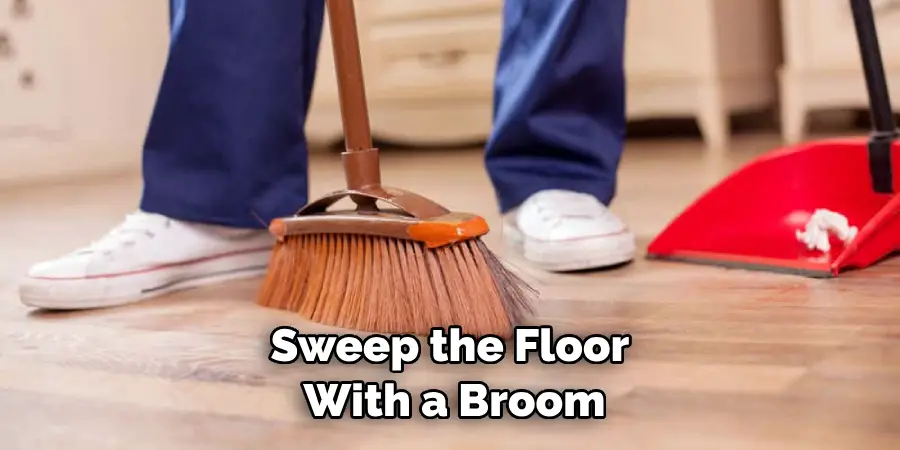 Sweep the Floor With a Broom