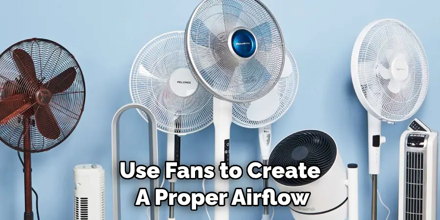 Use Fans to Create a Proper Airflow