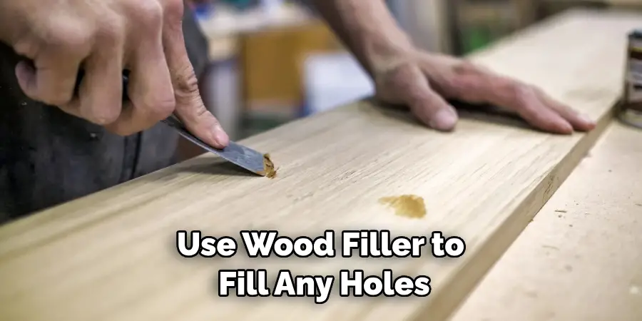 Use Wood Filler to Fill Any Holes