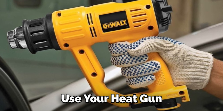 Use Your Heat Gun