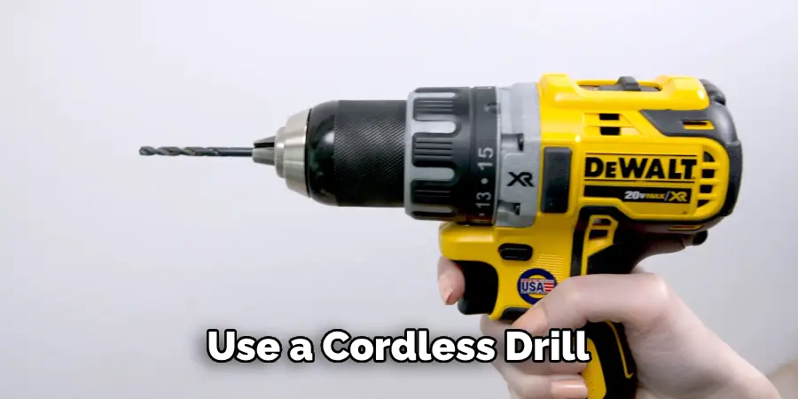 Use a Cordless Drill