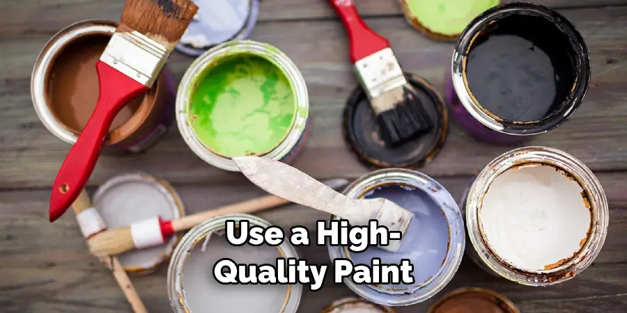 Use a High-quality Paint