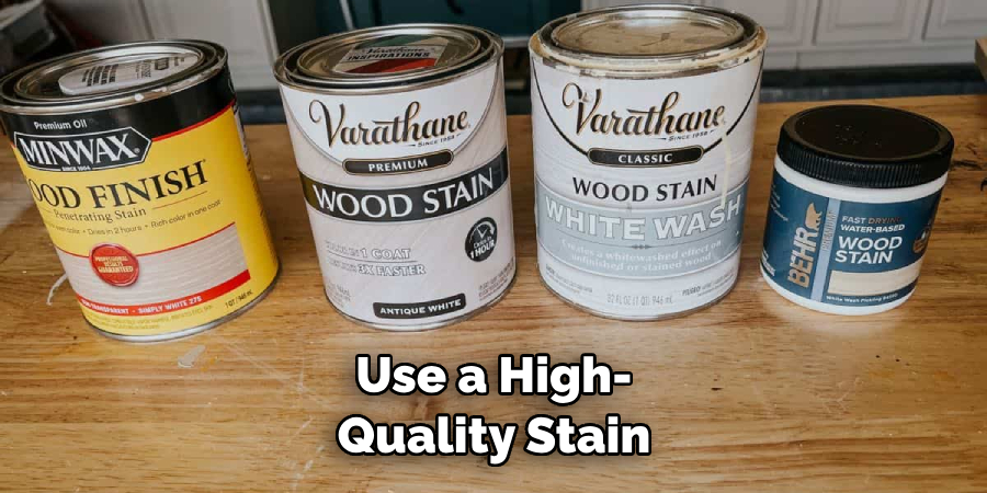 Use a High-quality Stain