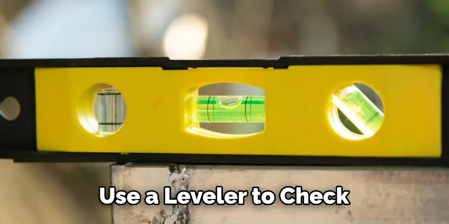 Use a Leveler to Check 