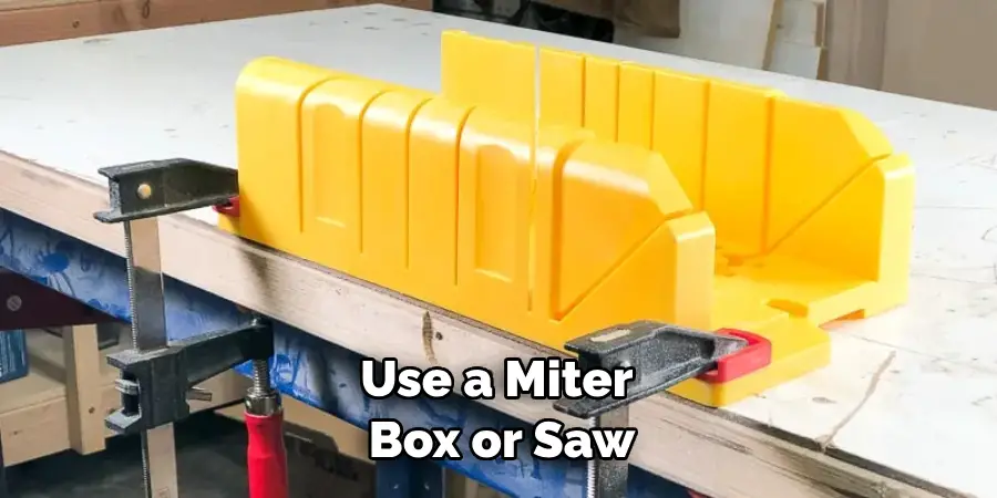 Use a Miter Box or Saw
