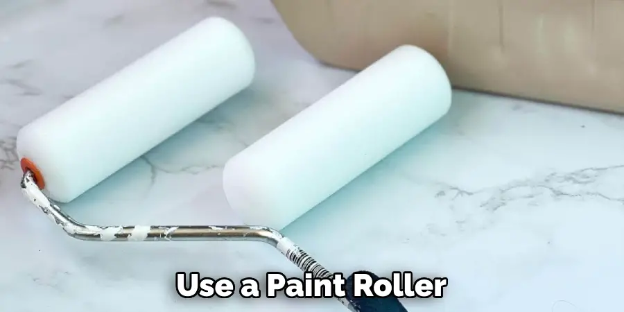 Use a Paint Roller