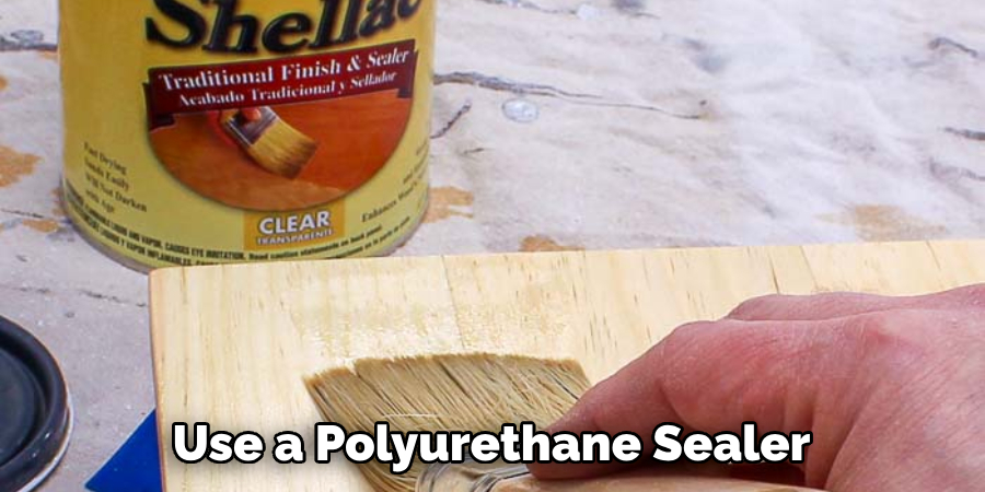 Use a Polyurethane Sealer