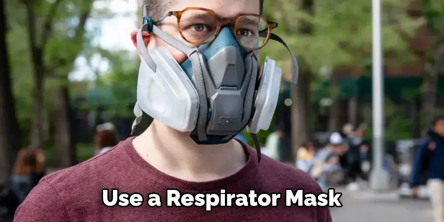 Use a Respirator Mask