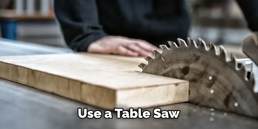 Use a Table Saw