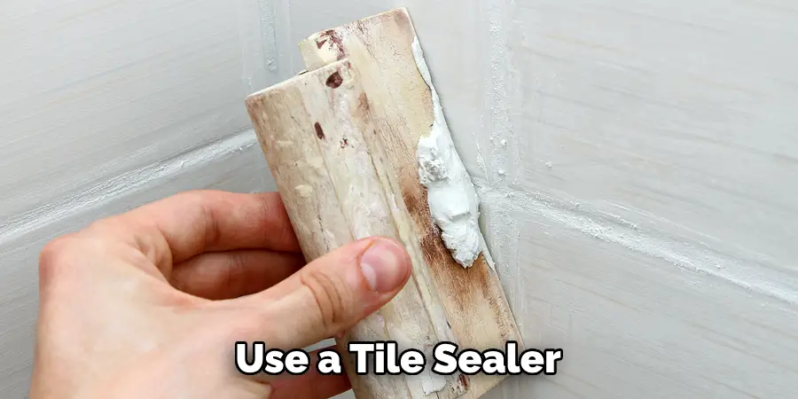 Use a Tile Sealer