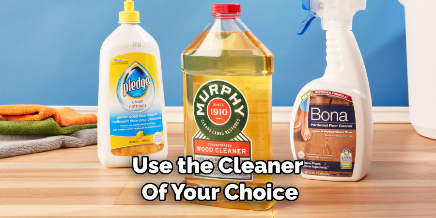 Use the Cleaner of Your Choice