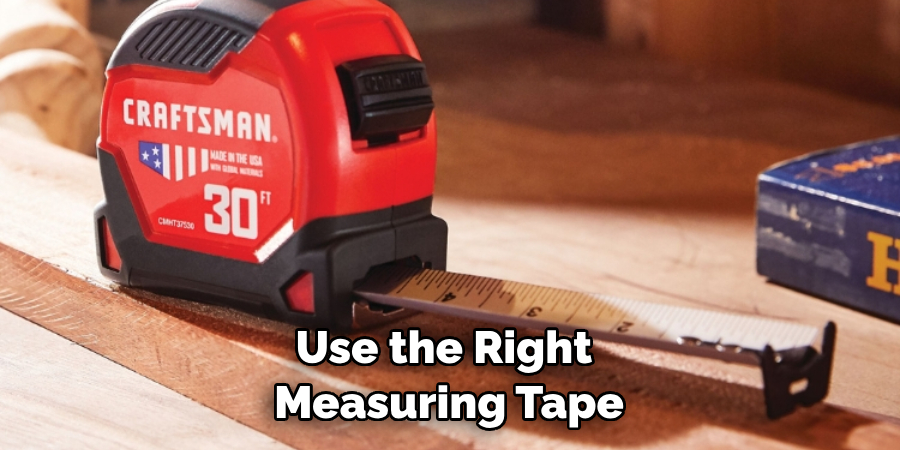 Use the Right Measuring Tape